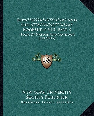 Boys’ And Girls’ Bookshelf V13, Part 3: Book Of Nature And Outdoor Life (1912)
