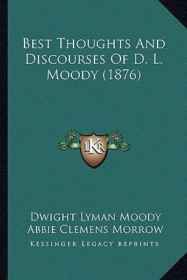 Best Thoughts And Discourses Of D. L. Moody (1876)