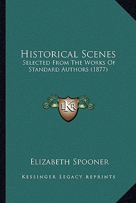 Historical Scenes: Selected From The Works Of Standard Authors (1877)