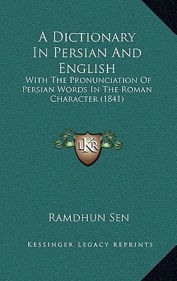 A Dictionary In Persian And English: With The Pronunciation Of Persian Words In The Roman Character (1841)