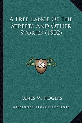 A Free Lance Of The Streets And Other Stories (1902)