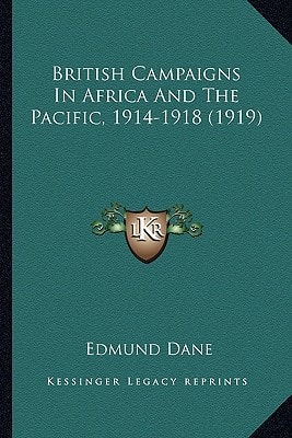 British Campaigns In Africa And The Pacific, 1914-1918 (1919)