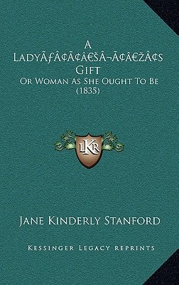 A Lady’s Gift: Or Woman As She Ought To Be (1835)