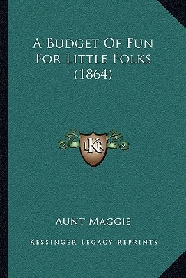 A Budget Of Fun For Little Folks (1864)