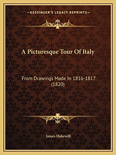 A Picturesque Tour Of Italy: From Drawings Made In 1816-1817 (1820)