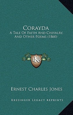 Corayda: A Tale Of Faith And Chivalry, And Other Poems (1860)