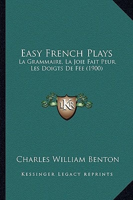 Easy French Plays: La Grammaire, La Joie Fait Peur, Les Doigts De Fee (1900)