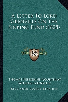 A Letter To Lord Grenville On The Sinking Fund (1828)