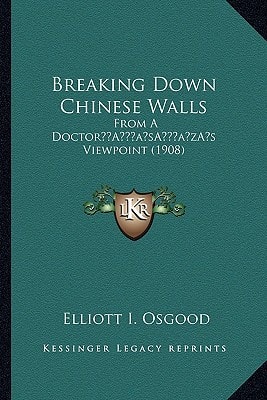 Breaking Down Chinese Walls: From A Doctor’s Viewpoint (1908)