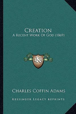Creation: A Recent Work Of God (1869)