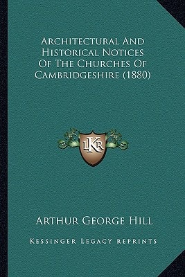 Architectural And Historical Notices Of The Churches Of Cambridgeshire (1880)