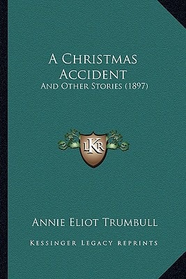 A Christmas Accident: And Other Stories (1897)