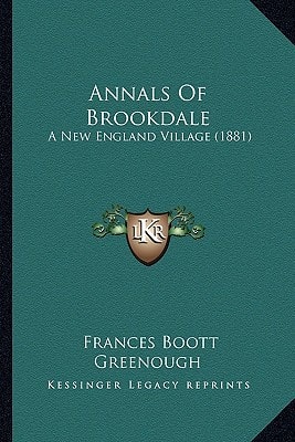 Annals Of Brookdale: A New England Village (1881)