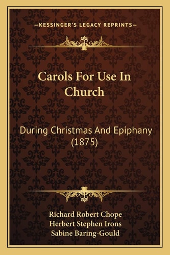 Carols For Use In Church: During Christmas And Epiphany (1875)