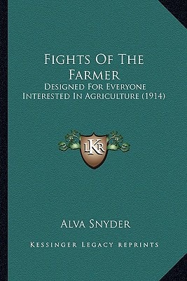 Fights Of The Farmer: Designed For Everyone Interested In Agriculture (1914)