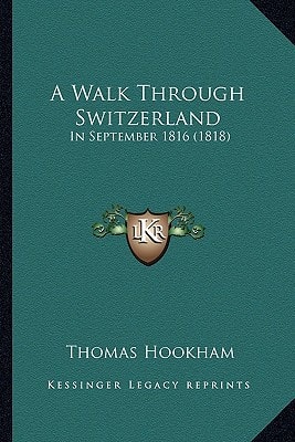 A Walk Through Switzerland: In September 1816 (1818)