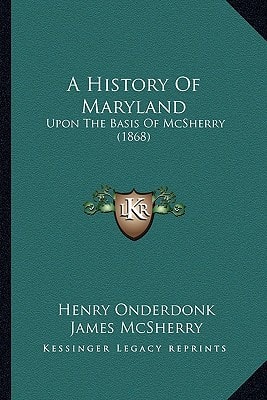 A History Of Maryland: Upon The Basis Of McSherry (1868)