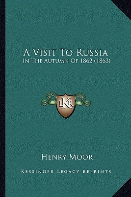 A Visit To Russia: In The Autumn Of 1862 (1863)