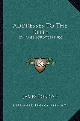 Addresses To The Deity: By James Fordyce (1785)