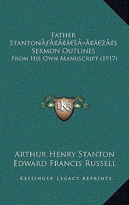 Father Stanton’s Sermon Outlines: From His Own Manuscript (1917)