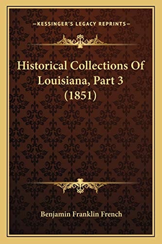 Historical Collections Of Louisiana, Part 3 (1851)
