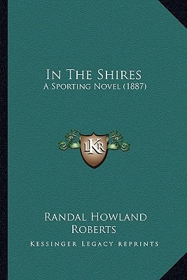 In The Shires: A Sporting Novel (1887)
