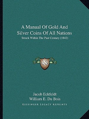 A Manual Of Gold And Silver Coins Of All Nations: Struck Within The Past Century (1842)