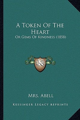 A Token Of The Heart: Or Gems Of Kindness (1858)