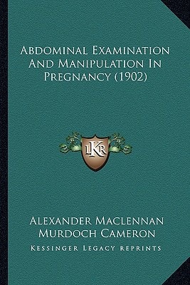 Abdominal Examination And Manipulation In Pregnancy (1902)