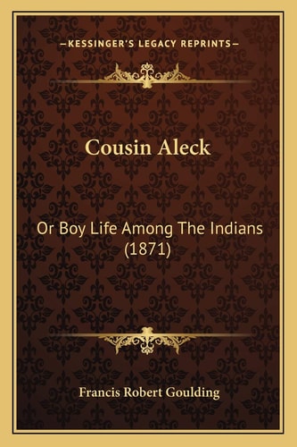 Cousin Aleck: Or Boy Life Among The Indians (1871)