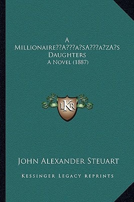 A Millionaire’s Daughters: A Novel (1887)