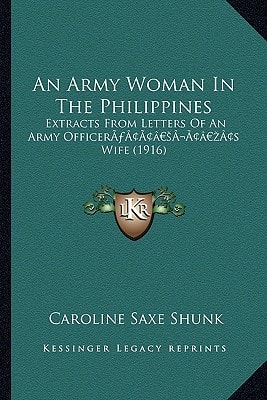 An Army Woman In The Philippines: Extracts From Letters Of An Army Officer’s Wife (1916)
