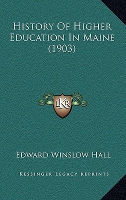 History Of Higher Education In Maine (1903)