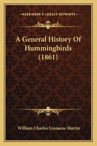 A General History Of Hummingbirds (1861)