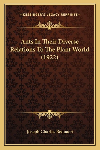 Ants In Their Diverse Relations To The Plant World (1922)