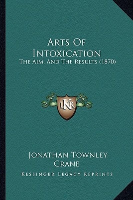 Arts Of Intoxication: The Aim, And The Results (1870)