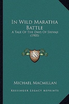 In Wild Maratha Battle: A Tale Of The Days Of Shivaji (1905)