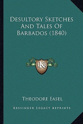 Desultory Sketches And Tales Of Barbados (1840)
