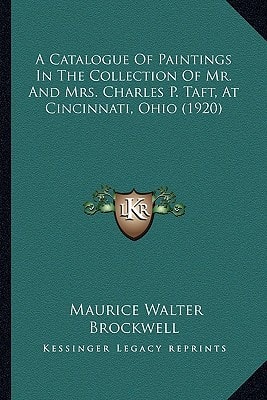 A Catalogue Of Paintings In The Collection Of Mr. And Mrs. Charles P. Taft, At Cincinnati, Ohio (1920)