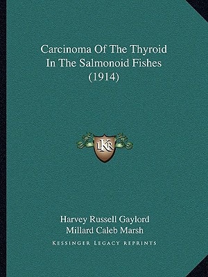 Carcinoma Of The Thyroid In The Salmonoid Fishes (1914)