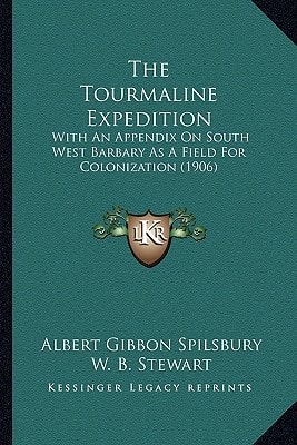 The Tourmaline Expedition: With An Appendix On South West Barbary As A Field For Colonization (1906)