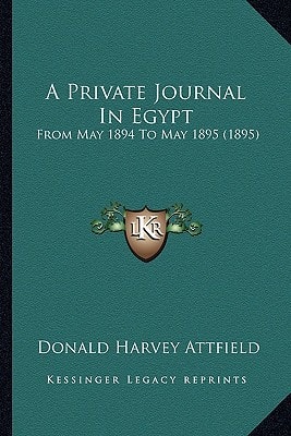 A Private Journal In Egypt: From May 1894 To May 1895 (1895)