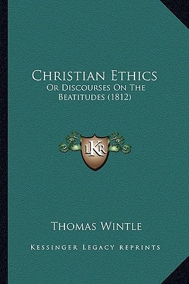 Christian Ethics: Or Discourses On The Beatitudes (1812)