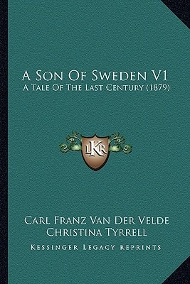 A Son Of Sweden V1: A Tale Of The Last Century (1879)