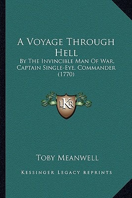 A Voyage Through Hell: By The Invincible Man Of War, Captain Single-Eye, Commander (1770)