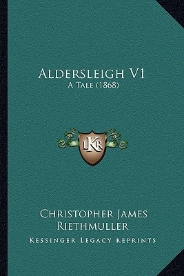 Aldersleigh V1: A Tale (1868)