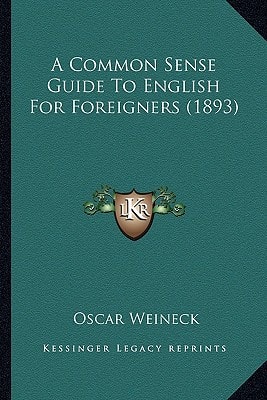 A Common Sense Guide To English For Foreigners (1893)