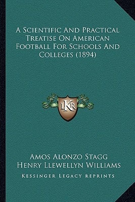 A Scientific And Practical Treatise On American Football For Schools And Colleges (1894)