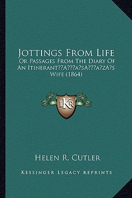 Jottings From Life: Or Passages From The Diary Of An Itinerant’s Wife (1864)