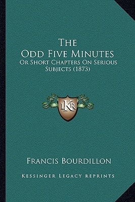 The Odd Five Minutes: Or Short Chapters On Serious Subjects (1873)